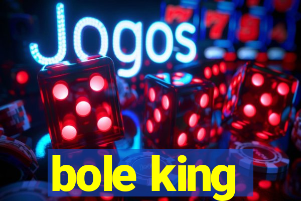 bole king